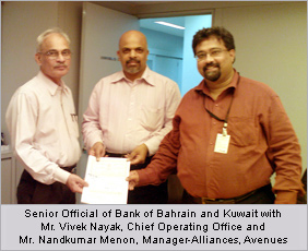 Senior Official of Bank of Bahrain and Kuwait with Mr.Vivek Nayak, Chief Operating Officer and Mr.Nandkumar Menon, Manager-Alliances, Avenues