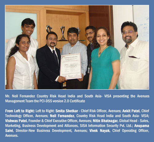 Mr. Neil Fernandez Country Risk Head India and South Asia- VISA presenting the Avenues Management Team the PCI-DSS version 2.0 Certificate Mr. Neil Fernandez Country Risk Head India and South Asia- VISA presenting the Avenues Management Team the PCI-DSS version 2.0 Certificate
